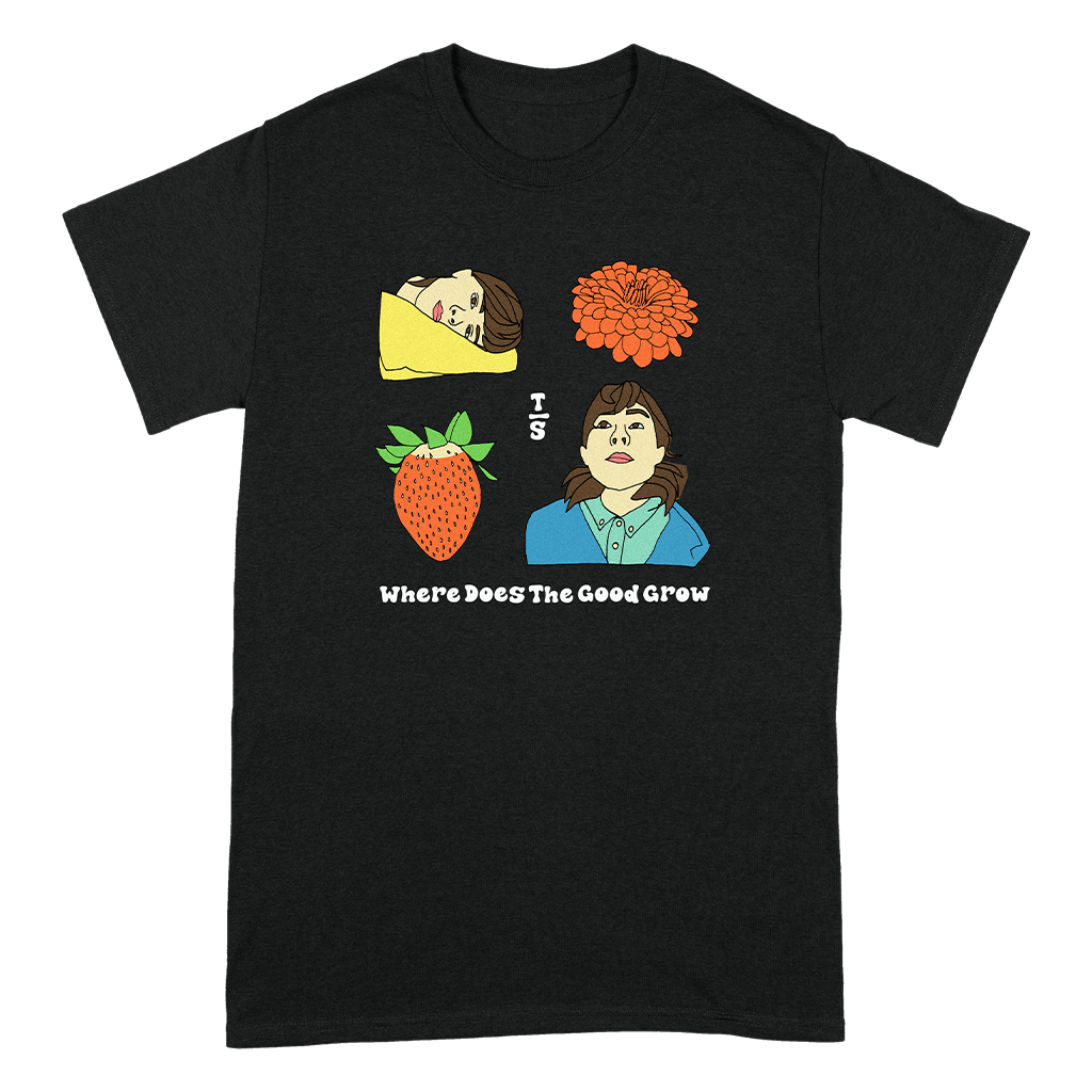 Where Does The Good Grow T-Shirt