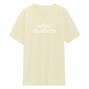 What Matters T-Shirt